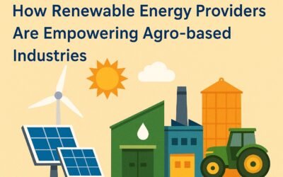 How Renewable Energy Providers Are Empowering Agro-Based Industries
